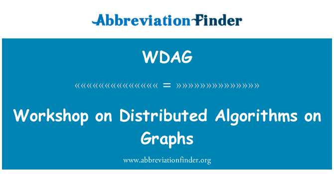 WDAG: Workshop on Distributed Algorithms on Graphs