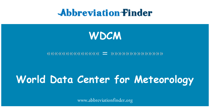 WDCM: World Data Center for Meteorology