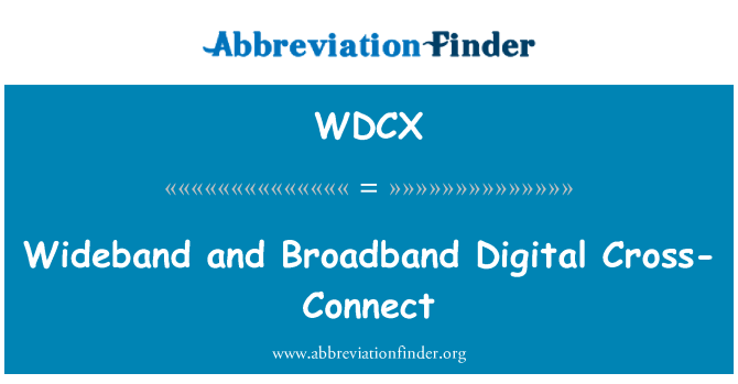 WDCX: الاتساع والنطاق العريض الرقمية عبر-الاتصال