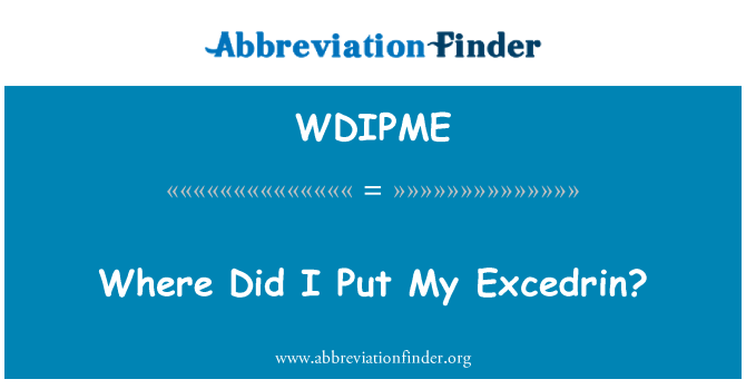 WDIPME: Ble oedd yn rhoi fy Excedrin?