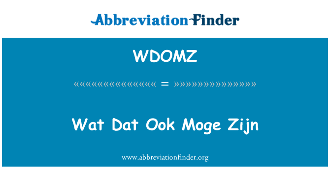 WDOMZ: Wat Dat Ook Moge Zijn