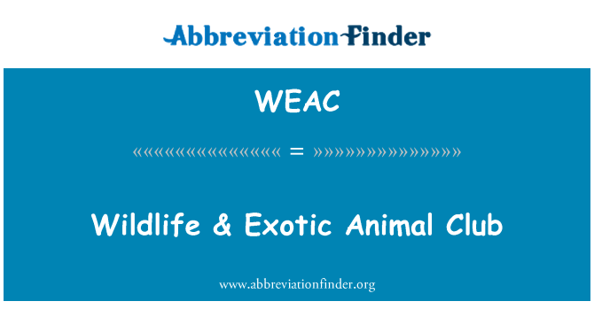 WEAC: Wildlife & Exotic Animal Club