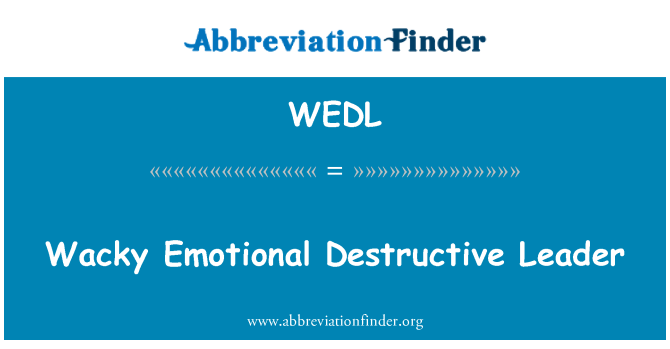 WEDL: الزعيم المدمر العاطفي أحمق