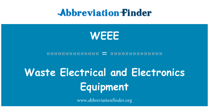 WEEE: Waste Electrical and Electronics Equipment