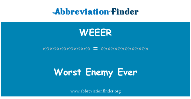 WEEER: Pitjor enemic mai