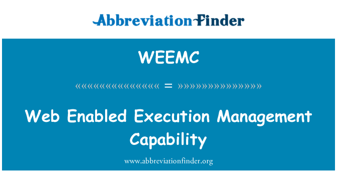 WEEMC: Web Enabled Execution Management Capability