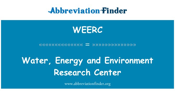 WEERC: Water, Energy and Environment Research Center
