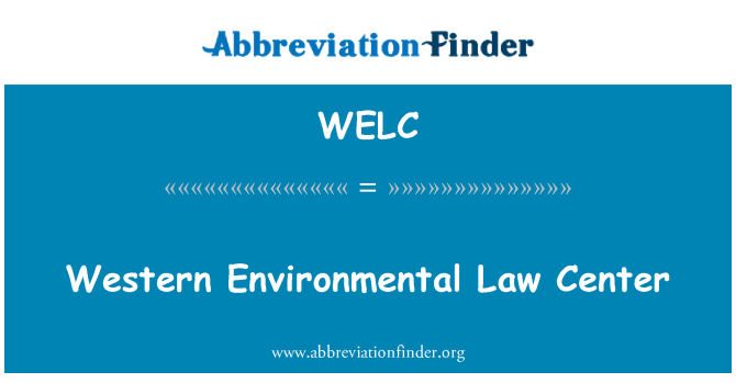 WELC: ตะวันตกศูนย์กฎหมายสิ่งแวดล้อม