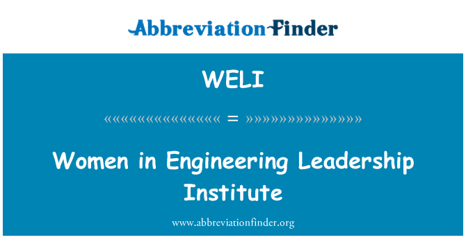 WELI: Women in Engineering Leadership Institute