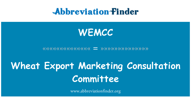 WEMCC: Wheat Export Marketing Consultation Committee