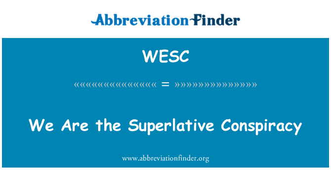 WESC: Kami adalah konspirasi superlatif