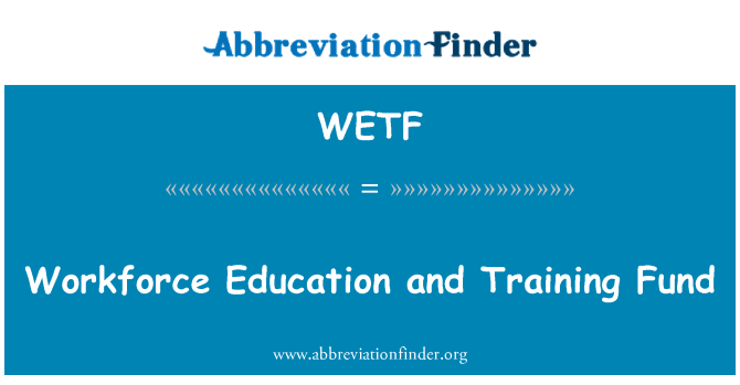 WETF: Workforce Education and Training Fund