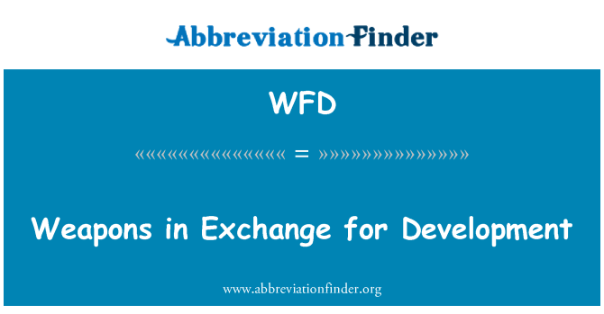 WFD: Weapons in Exchange for Development