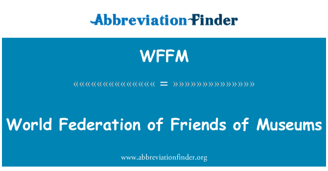 WFFM: World Federation draugų muziejų