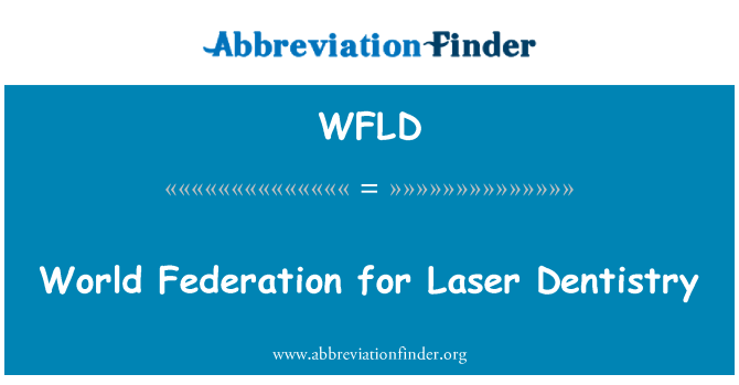 WFLD: Byd Ffederasiwn ar gyfer deintyddiaeth Laser