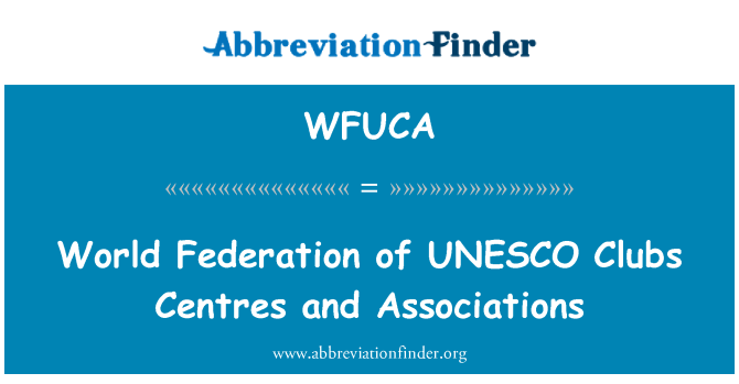 WFUCA: Clubs de la Federació Mundial de la UNESCO, Centres i associacions
