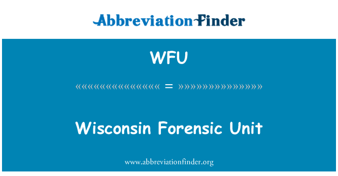 WFU: Wisconsin Forensic Unit