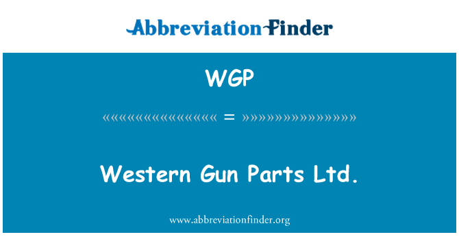 WGP: غربی تفنگ قطعات ltd می باشد.