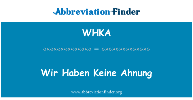 WHKA: WiR Haben Keine Ahnung
