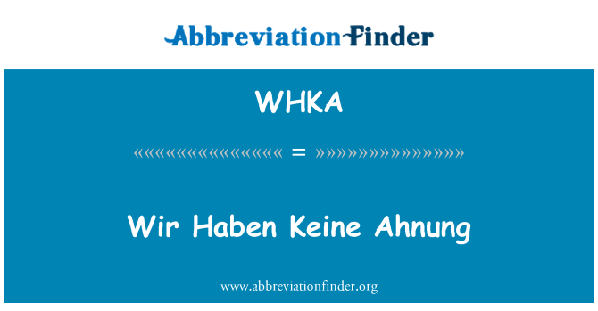 WHKA: WIR Haben Keine Ahnung