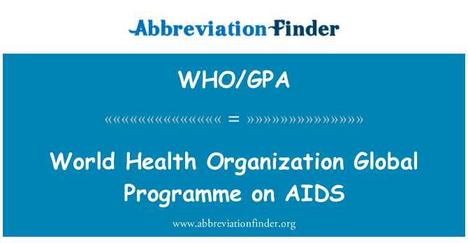 WHO/GPA: البرنامج العالمي لمنظمة الصحة العالمية المعني بالإيدز