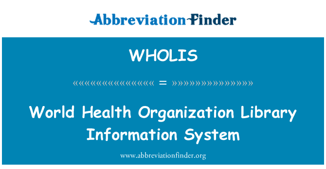 WHOLIS: World Health Organization Library Information System