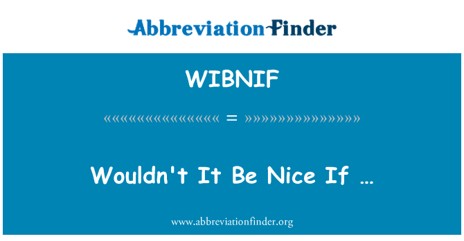 WIBNIF: Ali ne bi bilo lepo če...