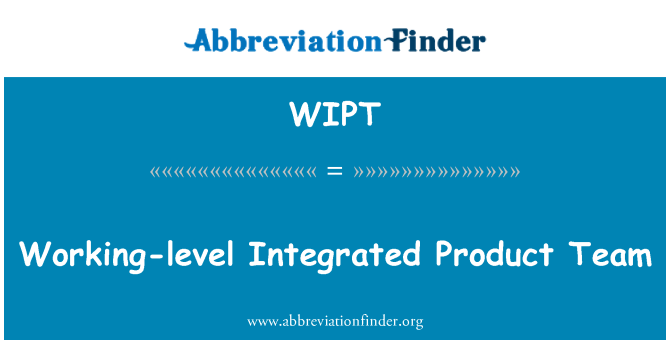 WIPT: Working-level Integrated Product Team