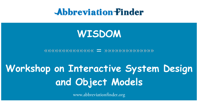 WISDOM: Workshop on Interactive System Design and Object Models