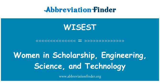 WISEST: Women in Scholarship, Engineering, Science, and Technology