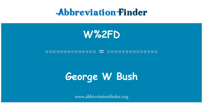 W%2FD: George W Bush