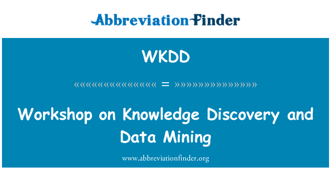 WKDD: Workshop on Knowledge Discovery and Data Mining