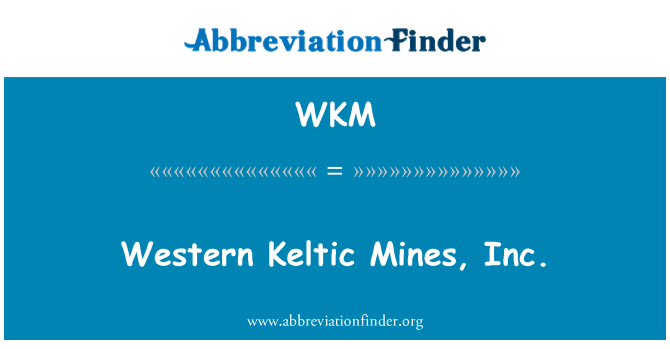 WKM: У Keltic шахт, Inc.