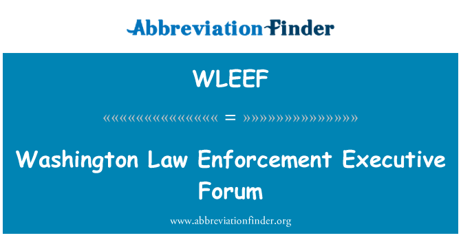 WLEEF: Washington Law Enforcement Executive Forum