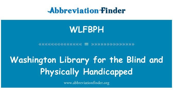 WLFBPH: Washington Library for the Blind and Physically Handicapped