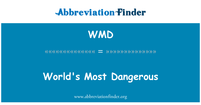 WMD: Più pericolose al mondo
