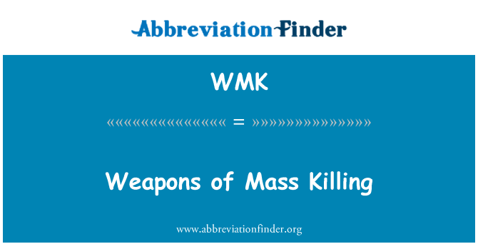 WMK: Weapons of Mass Killing