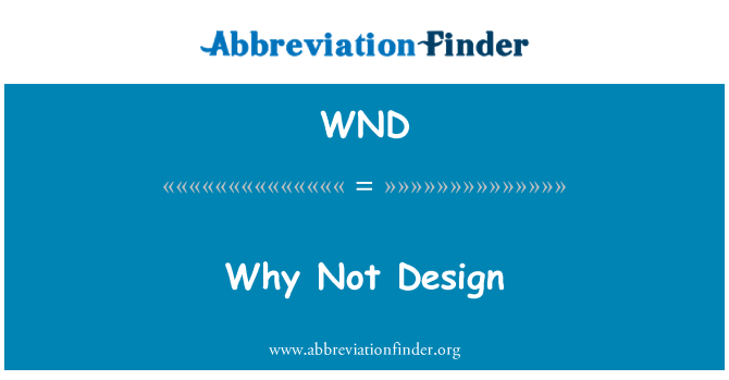 WND: Why Not Design