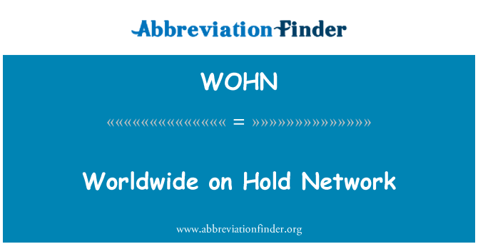 WOHN: Worldwide on Hold Network