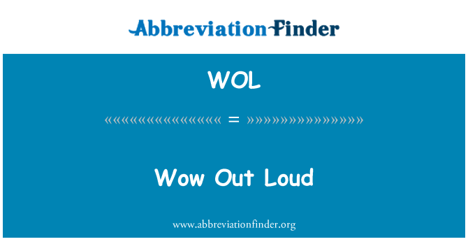 WOL: Wow Out Loud