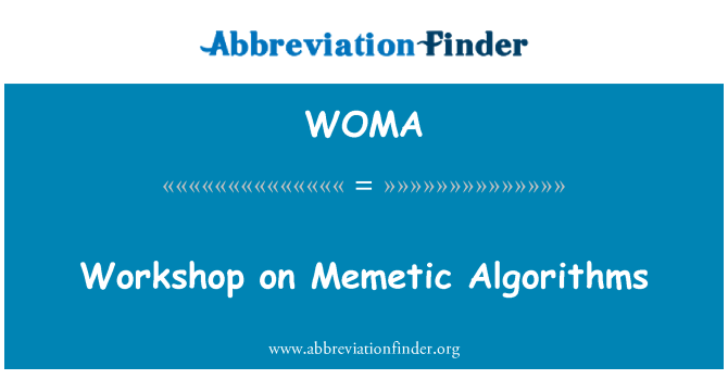 WOMA: Workshop on Memetic Algorithms