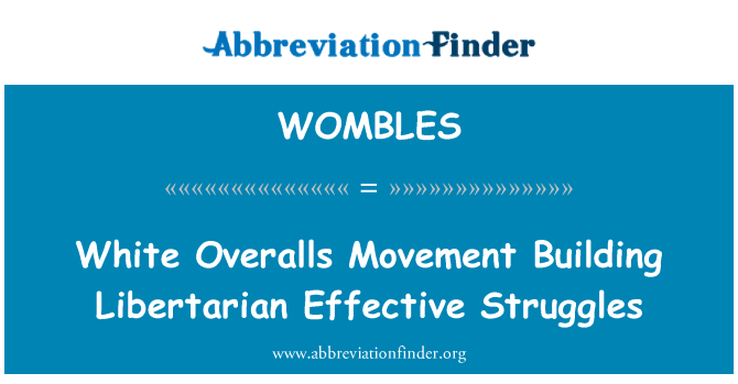 WOMBLES: Gedung Putih overall gerakan Libertarian perjuangan-perjuangan yang efektif