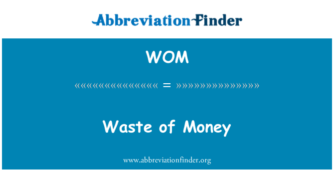 WOM: Gaspillage d'argent