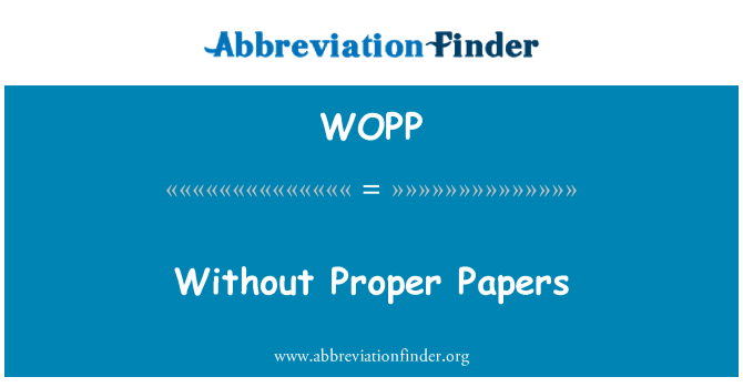 WOPP: Without Proper Papers