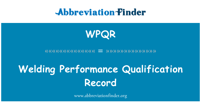 WPQR: Welding Performance Qualification Record