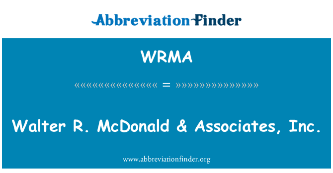WRMA: Walter R. McDonald & Associates, Inc.