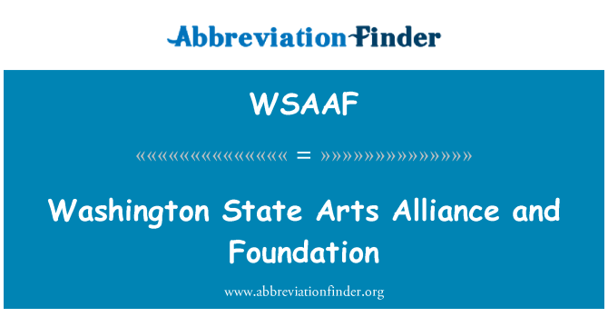 WSAAF: Washington State Arts Alliance and Foundation