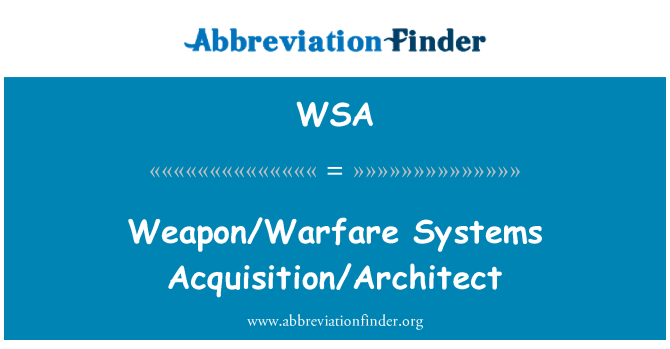 WSA: Weapon/Warfare Systems Acquisition/Architect