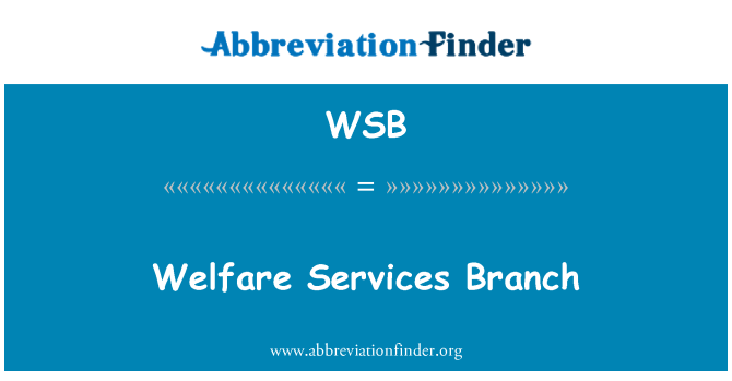 WSB: Welfare Services Branch