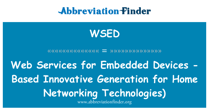 WSED: Webové služby pre Embedded zariadenia-založené inovatívne generácie pre domáce siete technológie)